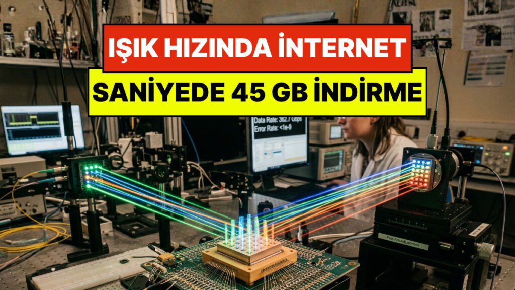 Wi-Fi Dönemi Sona Erdi: Yeni İnternet Ağıyla Saniyede 45 GB İndirme Hızı!