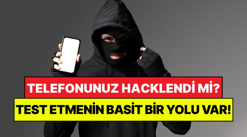 Bilişim Uzmanları Paylaştı: Telefonunuzdaki Casus Yazılımları Tespit Etmenin En Kolay Yöntemleri