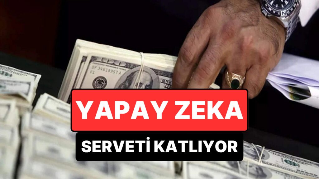 Yapay Zeka Serveti Katlıyor: Milyarder Sayısı 5 Yılda Yüzde 25 Artacak
