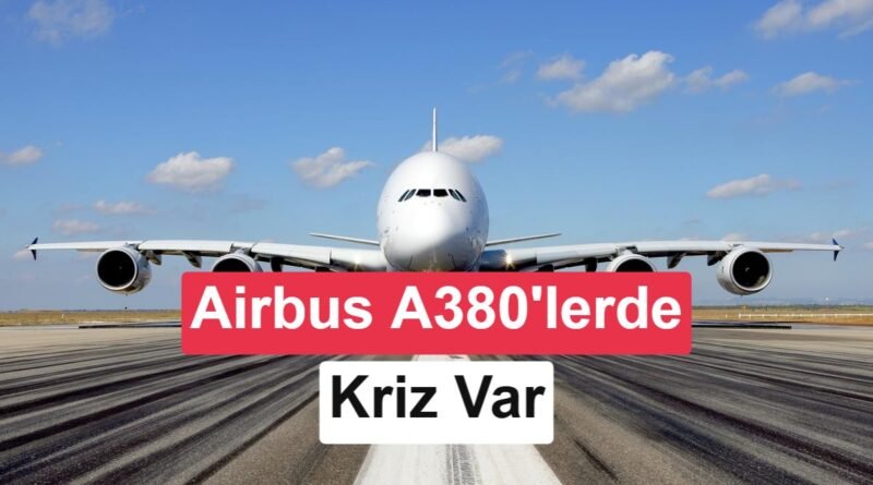 Airbus A380'lerde Çatlak Alarmı: Acil İnceleme Başlatıldı