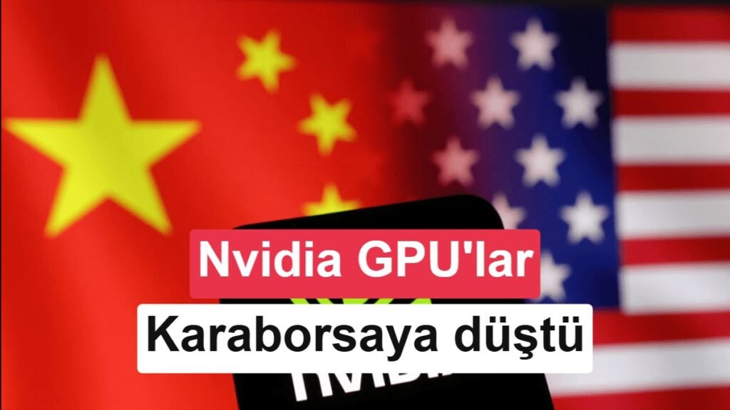 Çin, Nvidia Yasağını Durduramadı: Blackwell GPU'lar Borsada!