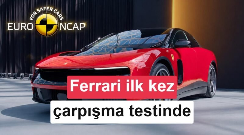 Ferrari, Euro NCAP çarpışma testine ilk kez bir araç gönderdi