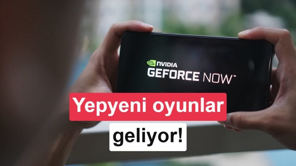 GeForce Now'a Bu Hafta Eklenecek Yeni Oyunlar Duyuruldu