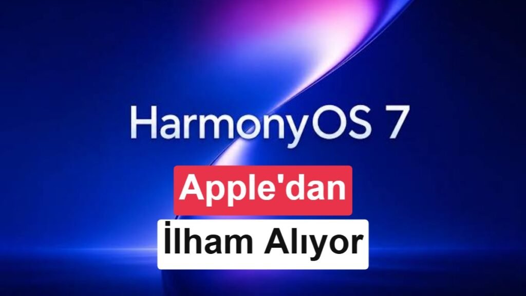 HarmonyOS 7 Tanıtıldı: Apple'dan İlham Alan Tasarım Özellikleri