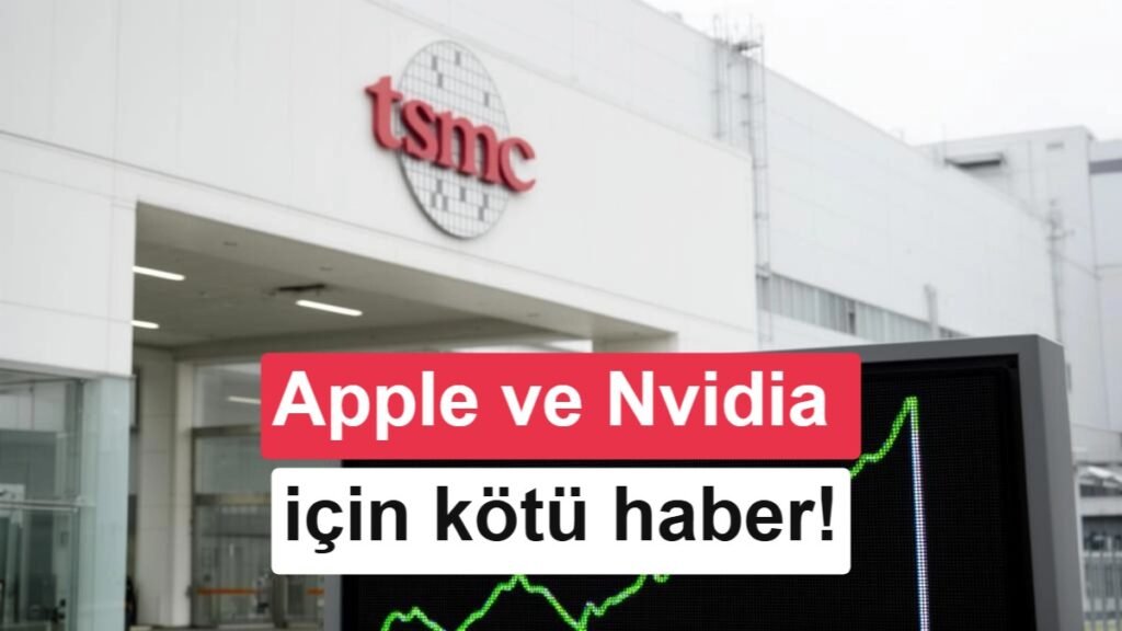 Nvidia, Apple ve AMD'yi Etkileyecek! TSMC Fiyat Artışına Gidiyor