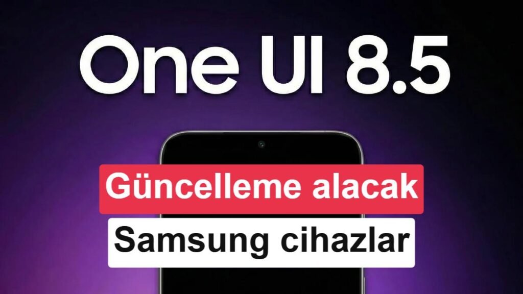 One UI 8.5 Tüm Samsung Cihazlar İçin Duyuruldu