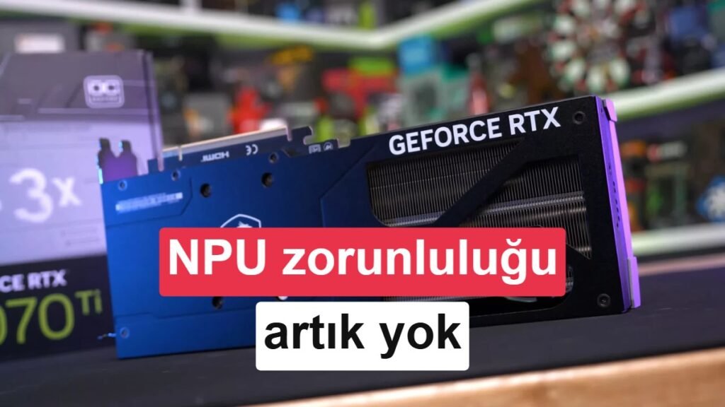 Windows 11'de Yerel Yapay Zeka İçin NPU Gerekliliği Esnetiliyor