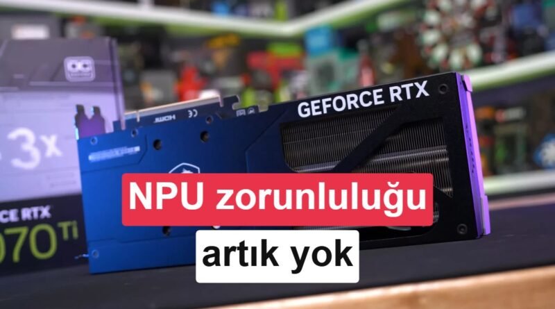 Windows 11'de Yerel Yapay Zeka İçin NPU Gerekliliği Esnetiliyor