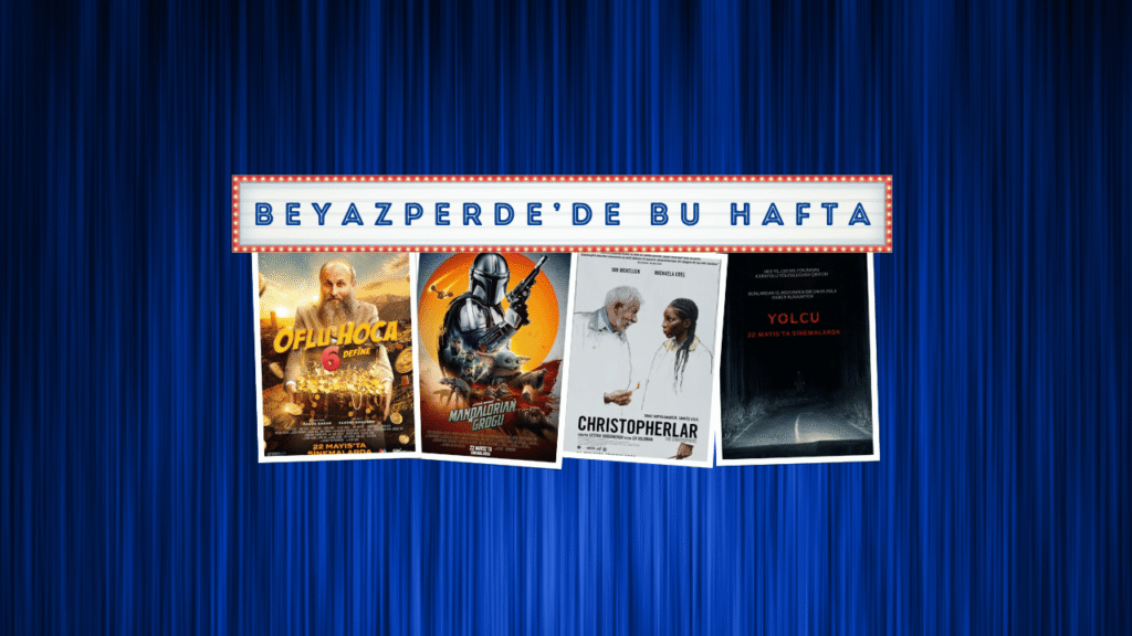 Yeni Vizyona Girecek Filmler: "Oflu Hoca 6: Define", "Star Wars: Mandalorian ve Grogu", "Christopherlar"