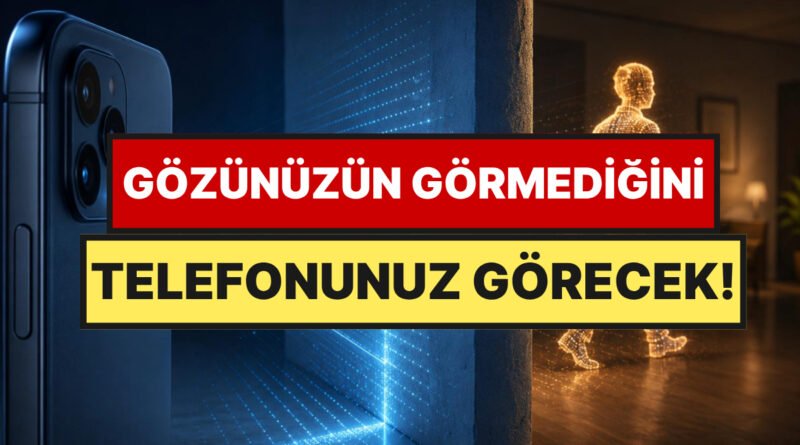 Mahremiyet Sonuna Geliyor: Akıllı Telefonlar Duvarların Ardını Görebilecek
