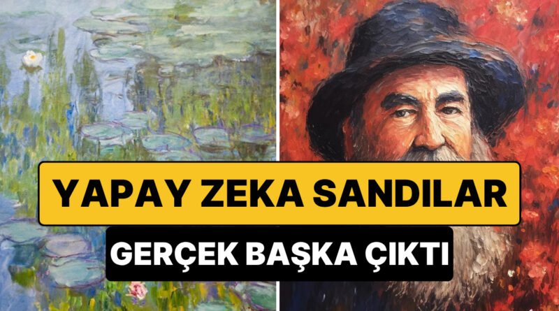 Gerçek ve Yapay Arasında: Kullanıcılar Monet Tablosunu Yanlış Anladı