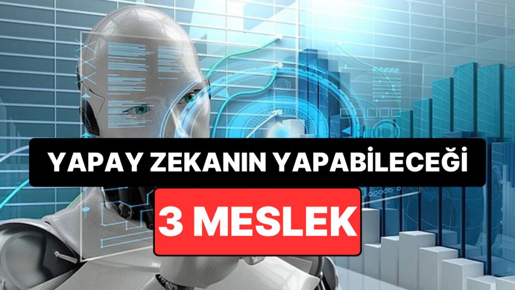ChatGPT, Kendinize En Uygun 3 Mesleği Açıklıyor
