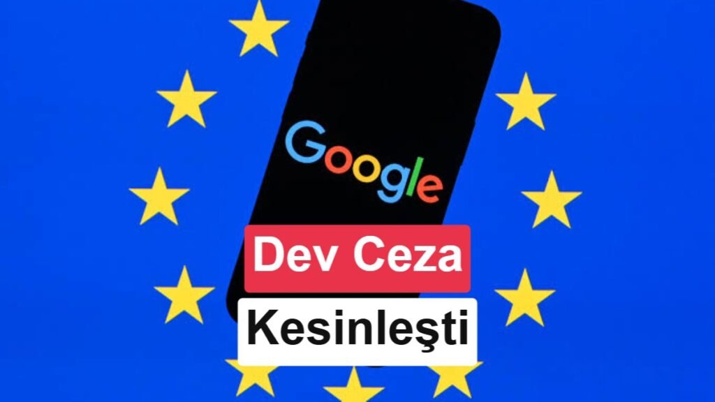 Google’ın 4,1 Milyar Euro’luk Android Cezası Onaylandı