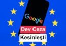 Google’ın 4,1 Milyar Euro’luk Android Cezası Onaylandı