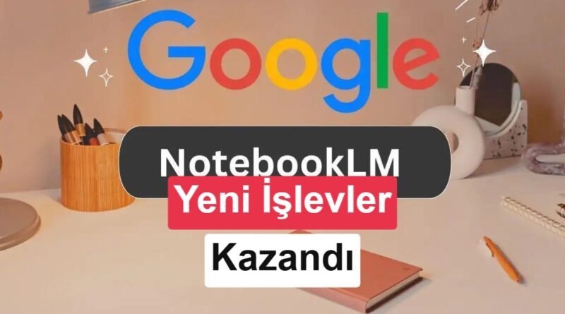 Google NotebookLM, artık Gemini Notebook olarak biliniyor.