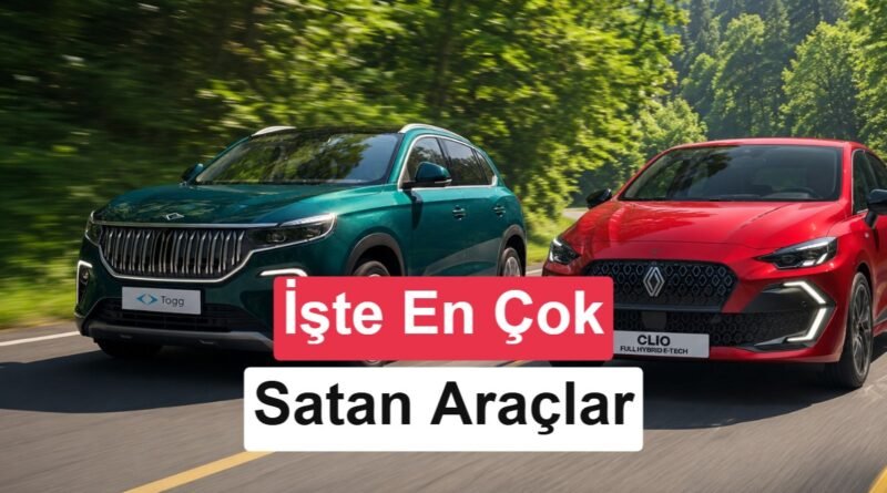 Haziran Ayında En Çok Satan Araçlar: Elektrikli Modellerde Keskin Düşüş!