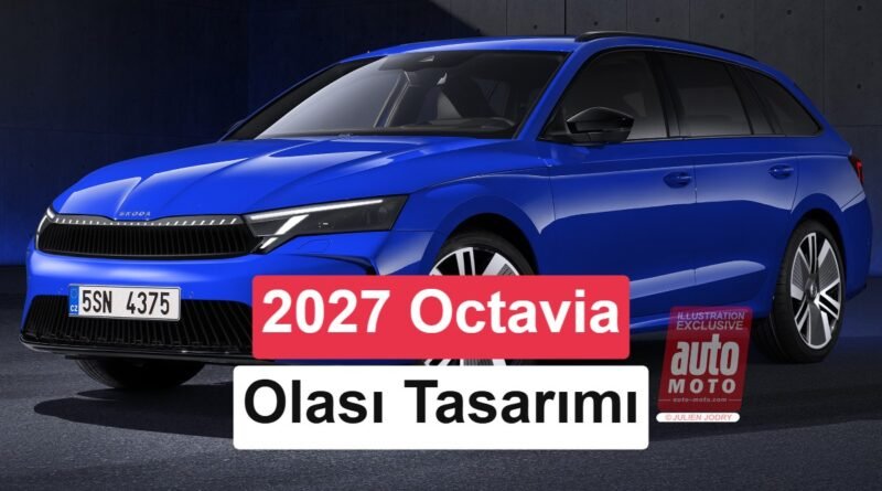 2027 Model Skoda Octavia'nın Yeni Tasarımı: Makyajlı Versiyonu Geliyor!