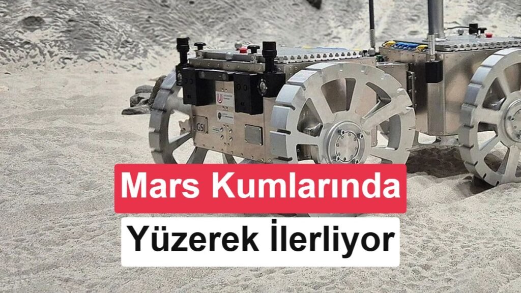Mars görevleri için kumda hareket eden keşif aracı geliştirildi.