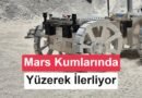 Mars görevleri için kumda hareket eden keşif aracı geliştirildi.