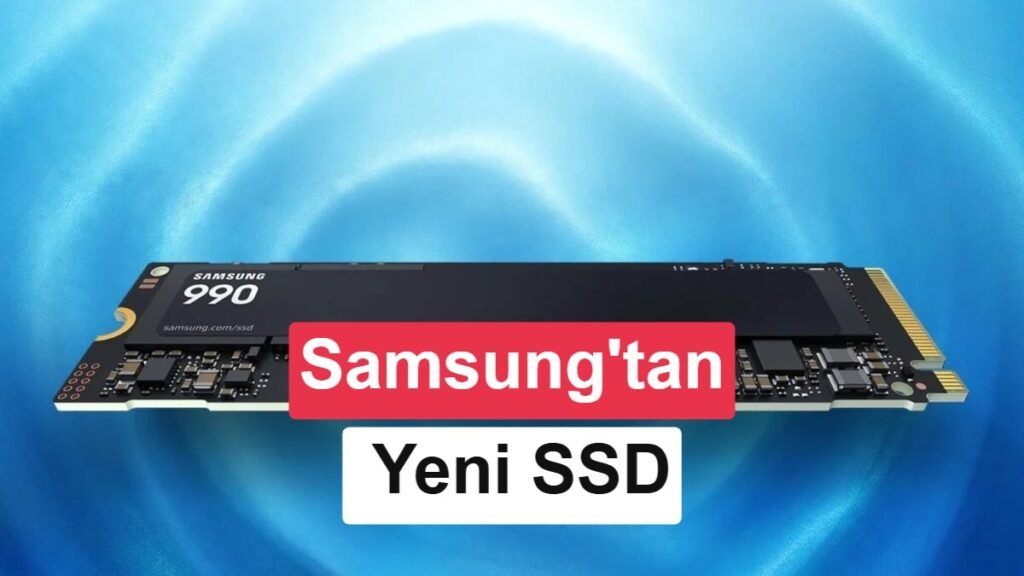 Samsung 990 SSD Lansmanı: Özellikler ve Fiyat Bilgisi