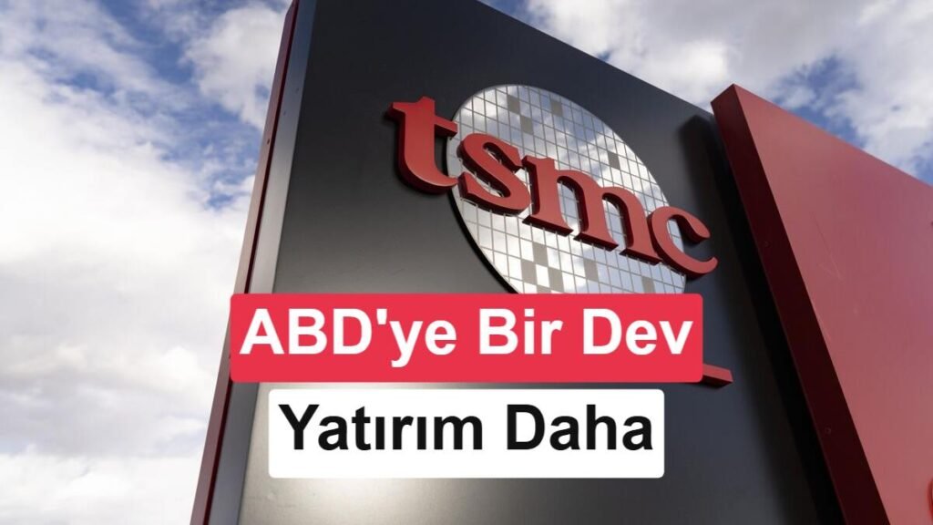TSMC'den Amerika'ya 100 Milyar Dolarlık Yeni Yatırım Hamlesi