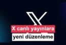 X Canlı Yayınlarda Yeni Dönem Başlıyor