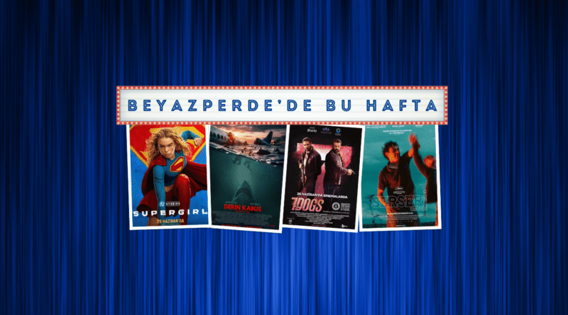 Vizyondaki Filmler: "Supergirl", "Derin Kabus", "7 Köpek"