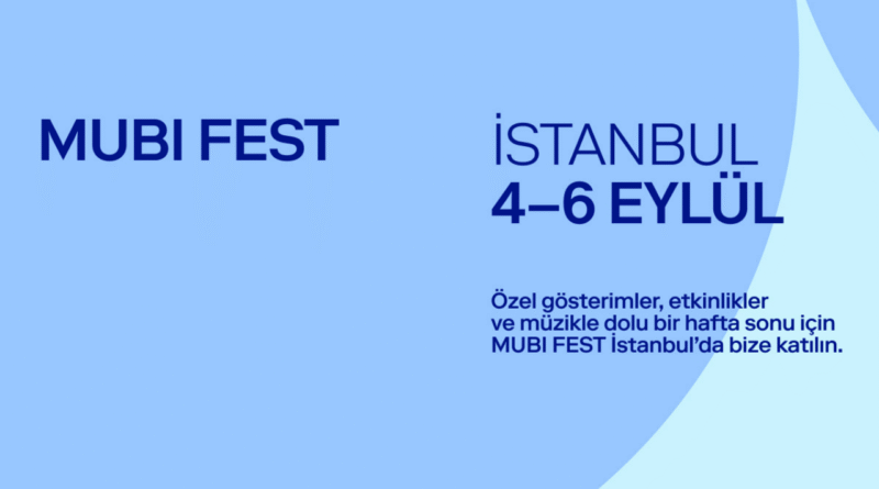Festival Geri Dönüyor: MUBI FEST Yeniden İstanbul’da! - Haberler