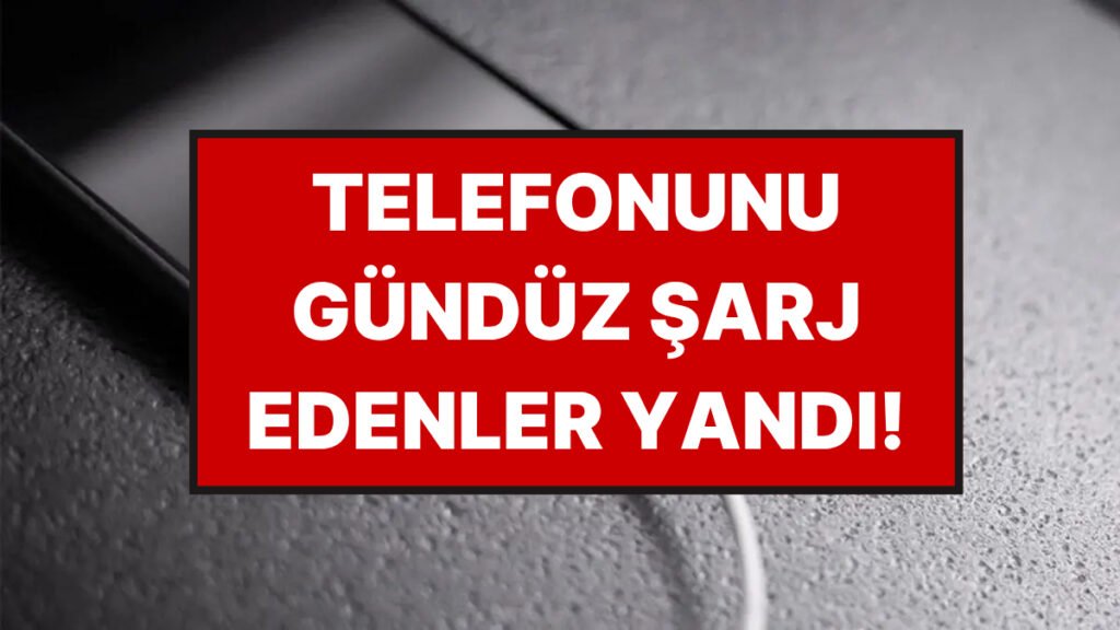 Gündüz Telefonunu Şarj Edenler İçin Kötü Haber