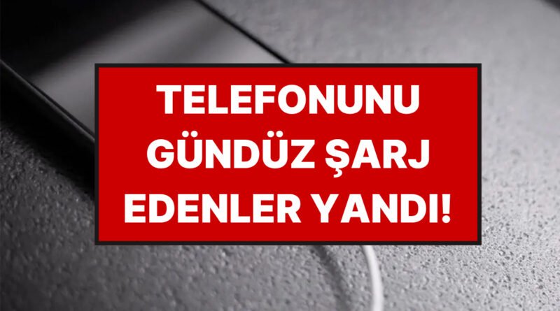 Gündüz Telefonunu Şarj Edenler İçin Kötü Haber