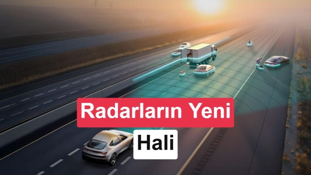 4D Radar Nedir? Otonom Sürücülükte Radar Teknolojisindeki Yenilikler