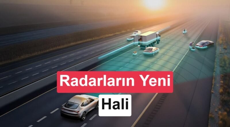 4D Radar Nedir? Otonom Sürücülükte Radar Teknolojisindeki Yenilikler