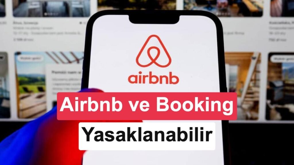 Airbnb ve Booking Türkiye'de Engellenme Riskiyle Karşılaşabilir