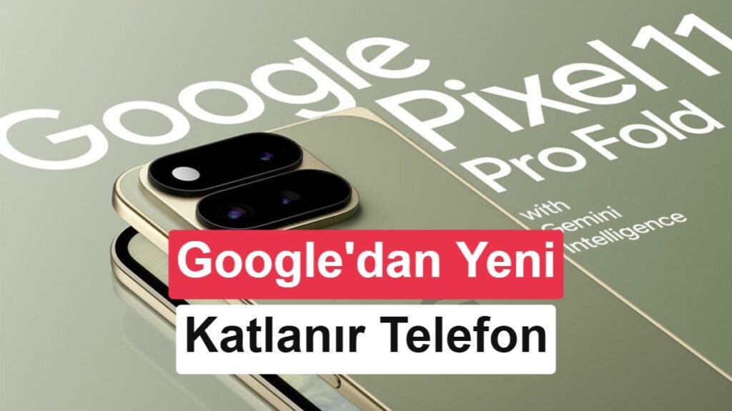 Google Pixel 11 Pro Fold'ün Tanıtım Görselleri Ortaya Çıktı