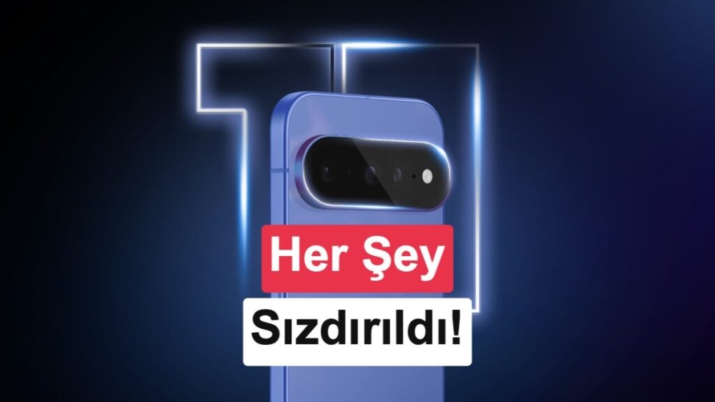 Google Pixel 11 Serisinin Özellikleri ve Fiyatı Sızdırıldı