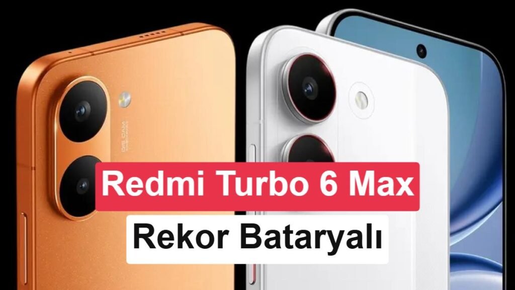 Redmi Turbo 6 Max, Marka Tarihinin En Büyük Bataryasına Sahip Olabilir