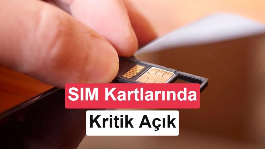 SIM Kartların Gizli Tehlikesi: Cihazlar Uzaktan Kontrol Edilebiliyor