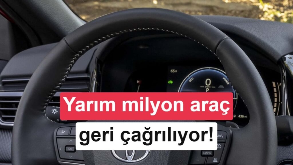 Toyota'dan Yarım Milyon Araç İçin Geri Çağırma: Sorun Yazılımda!