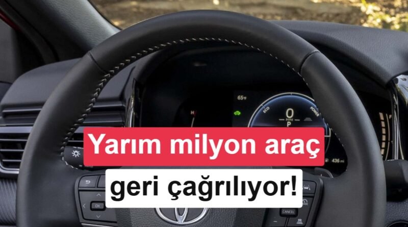 Toyota'dan Yarım Milyon Araç İçin Geri Çağırma: Sorun Yazılımda!