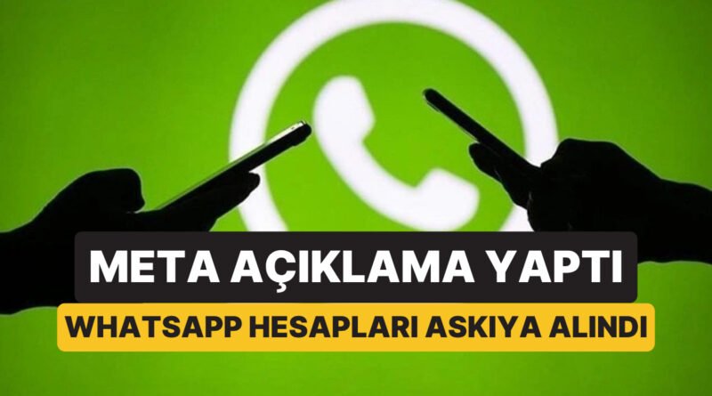 Meta Üzerinde Çalışıyor: Binlerce WhatsApp Hesabı Nedensizce Askıya Alındı
