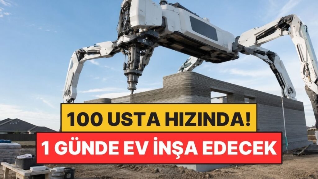 Yeni Robot Tasarımı: 100 İnşaat Ustasının Hızında Çalışarak 1 Günde Ev İnşa Edecek!