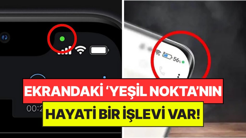 Bilişim Uzmanlarından Uyarı: Telefon Ekranındaki Yeşil Noktanın Anlamı Nedir?