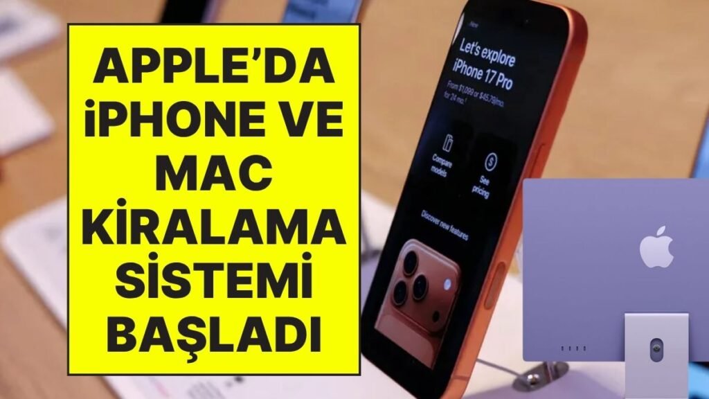 Apple, iPhone ve Mac Kiralama Hizmetini Başlattı: Kiralık iPhone Fiyatları ve Tüm Bilgiler