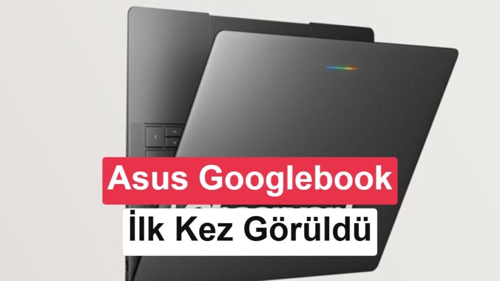Asus Googlebook'un Tasarımı ve Soğutma Sistemi İlk Kez Ortaya Çıktı