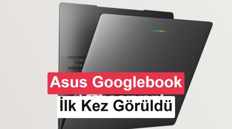 Asus Googlebook'un Tasarımı ve Soğutma Sistemi İlk Kez Ortaya Çıktı