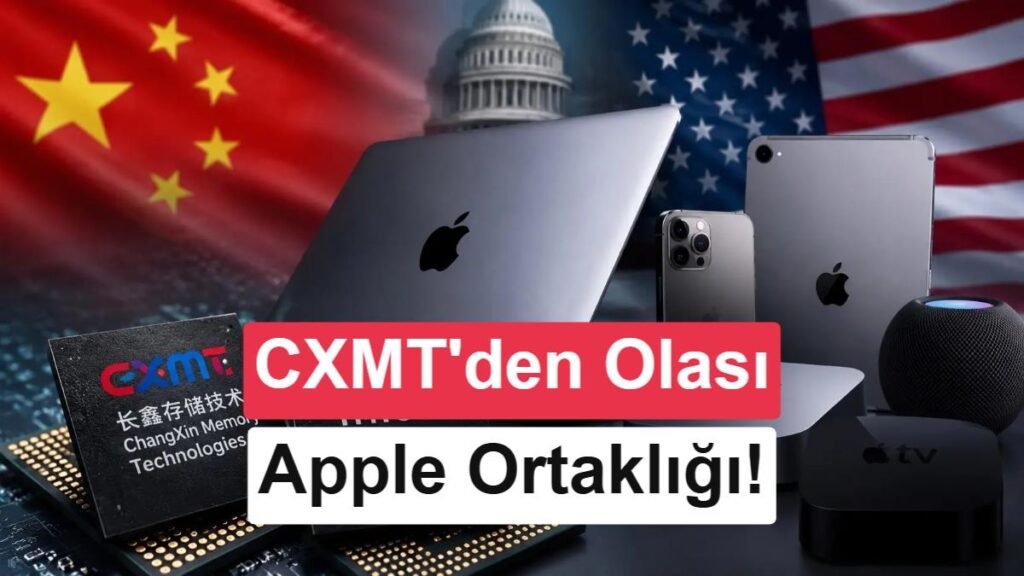 CXMT, Apple ile işbirliğini neredeyse onayladı