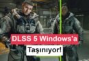 DLSS 5 ile Yeni Bir Dönem: Windows Masaüstüne Geçiş Yapıyor