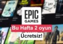 Epic Games'in yeni ücretsiz oyunları açıklandı: Bu hafta sizi neler bekliyor?