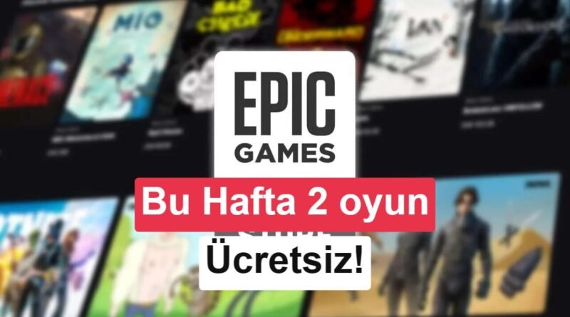 Epic Games'in yeni ücretsiz oyunları açıklandı: Bu hafta sizi neler bekliyor?