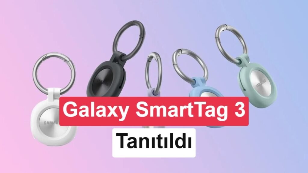 Galaxy SmartTag 3 Tanıtıldı: Artık iPhone'larla Uyumlu!